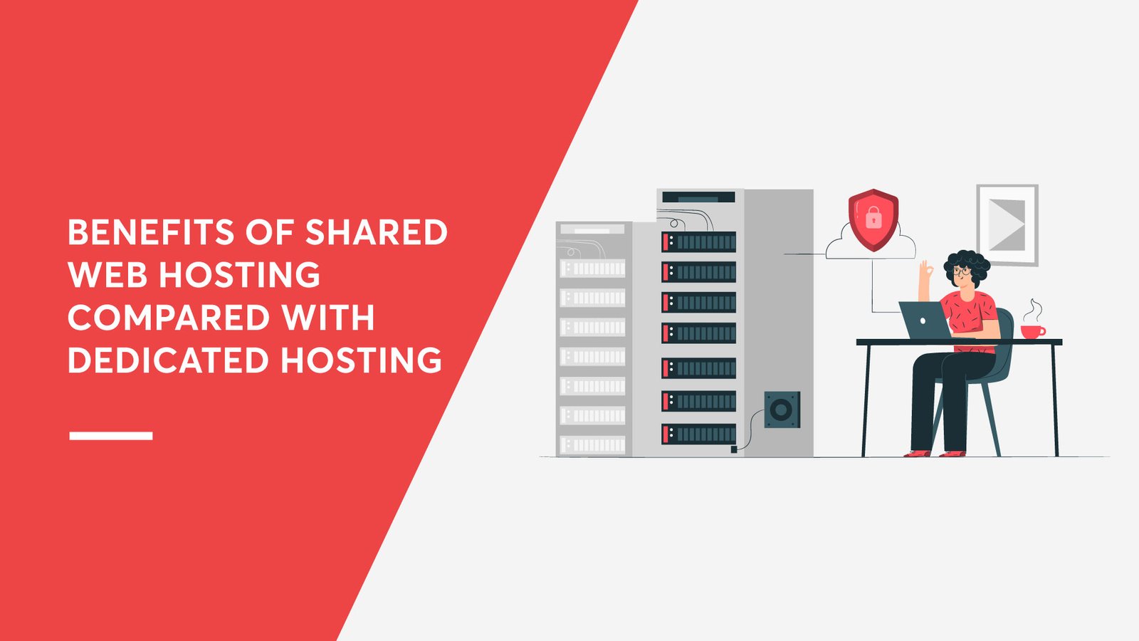 Benefits Of Shared Web Hosting Compared With Dedicated Hosting 